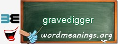 WordMeaning blackboard for gravedigger